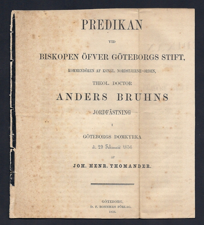 Predikan vid biskopen öfver Göteborgs stift, kommendören af Kongl. Nordstjerne-orden, theol. doctor Anders Bruhns jordfästning i Göteborgs domkyrka d. 29 februari 1856.