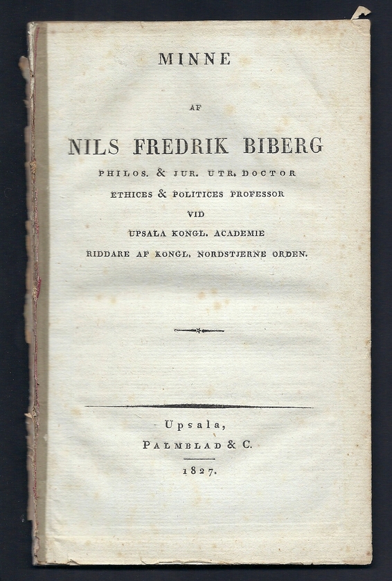 Minne af Nils Fredrik Biberg philos. & jur. utr. doctor ethices & politices professor vid Upsala kongl. academie ...
