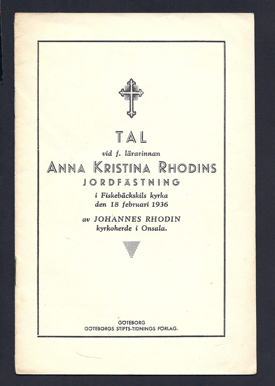 Tal vid f. lärarinnan Anna Kristina Rhodins jordfästning i Fiskebäckskils kyrka den 18 februari 1936 av Johannes Rhodin ...