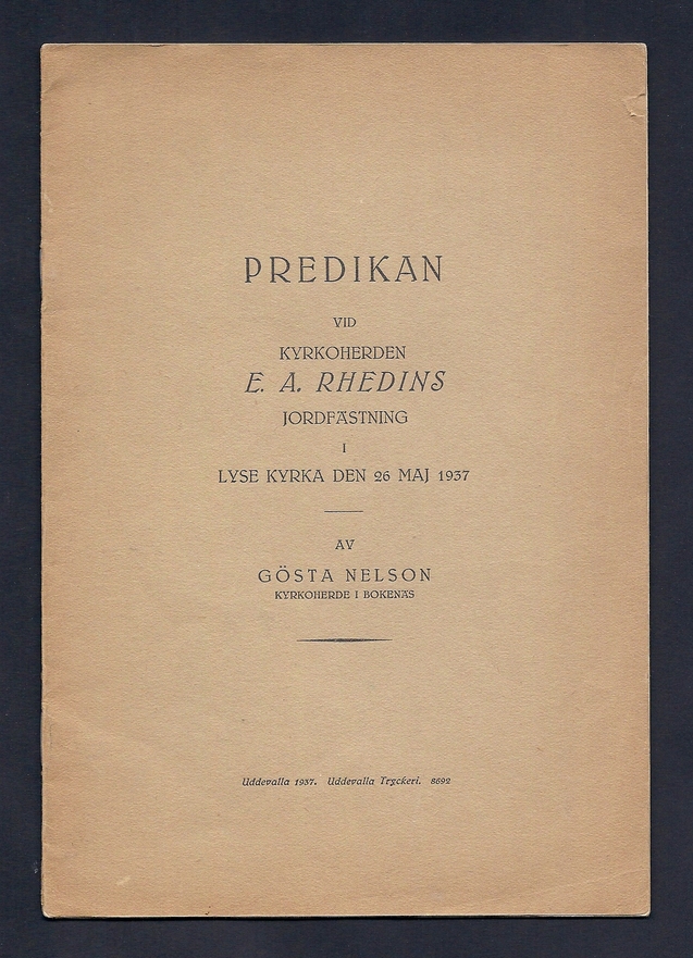 Predikan vid kyrkoherden E. A. Rhedins jordfästning i Lyse kyrka den 26 maj 1937. Av Gösta Nelson, kyrkoherde i Bokenäs.