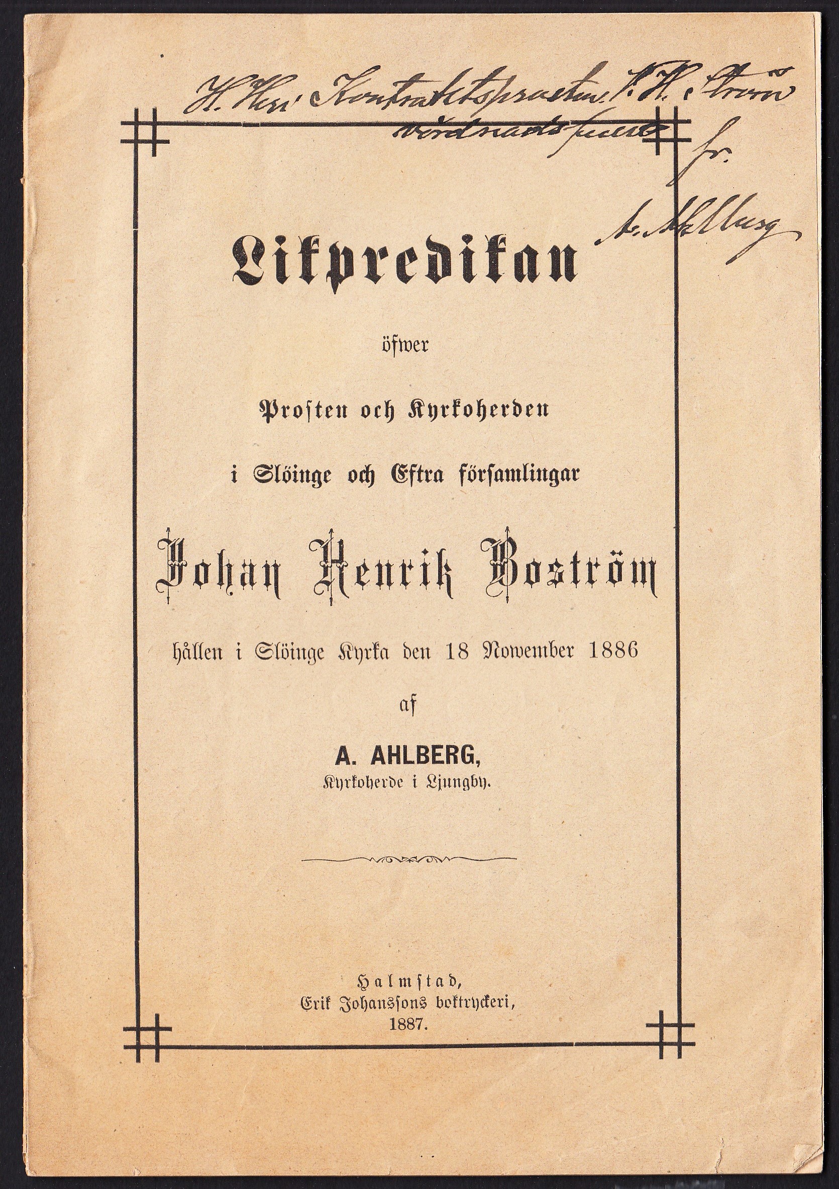 Likpredikan öfwer prosten och kyrkoherden i Slöinge och Eftra församlingar Johan Henrik Boström hållen i Slöinge kyrka den 18 november 1886 af A. Ahlberg ...