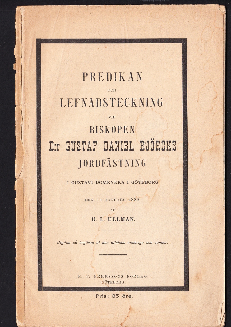 Predikan och lefnadsteckning vid biskopen D:r Gustaf Daniel Björcks jordfästning i Gustavi domkyrka i Göteborg den 11 januari 1888 af U.L. Ullman. Utgifna på begäran af den aflidnes anhöriga och vänner [av] N.P. Pehrssons förlag.