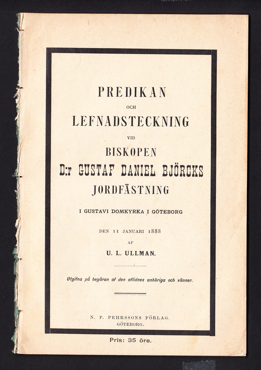 Predikan och lefnadsteckning vid biskopen D:r Gustaf Daniel Björcks jordfästning i Gustavi domkyrka i Göteborg den 11 januari 1888 af U.L. Ullman. Utgifna på begäran af den aflidnes anhöriga och vänner [av] N.P. Pehrssons förlag.