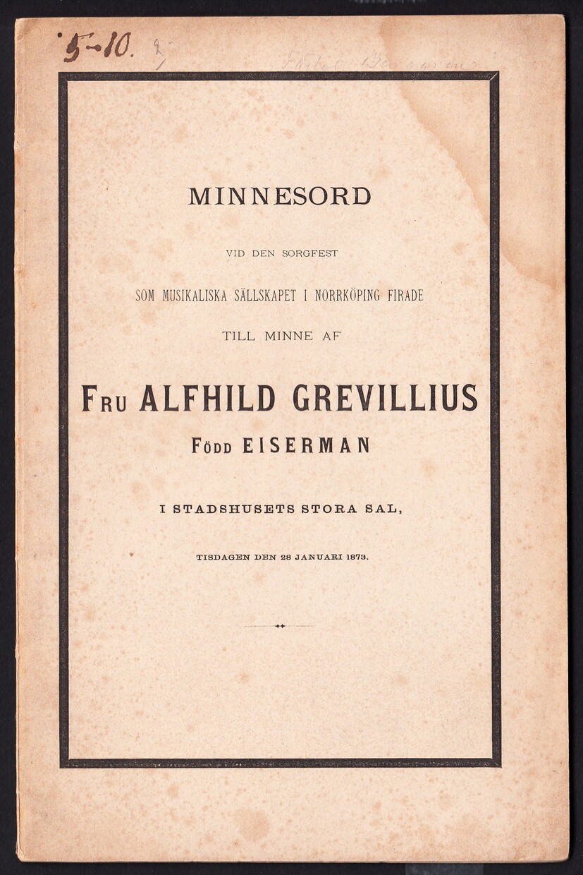 Minnesord vid den sorgfest som Musikaliska sällskapet i Norrköping firade till minne af fru Alfhild Grevillius född Eiserman i stadshusets stora sal, tisdagen den 28 januari 1873.