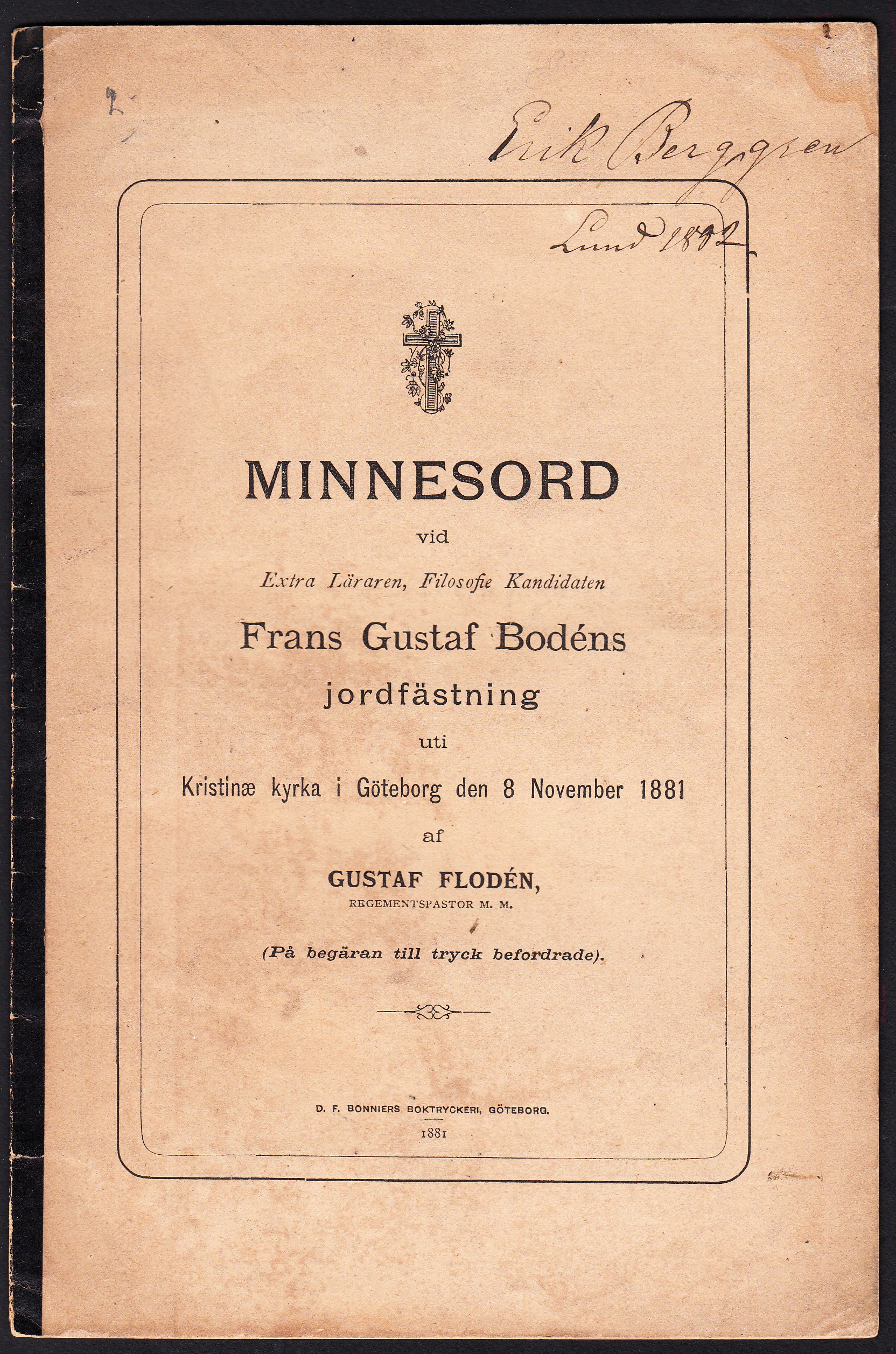Minnesord vid extra läraren, filosofie kandidaten Frans Gustav Bodéns jordfästning uti Kristinæ kyrka i Göteborg den 8 november 1881 af Gustaf Flodén ... (På begäran till tryck befordrade).