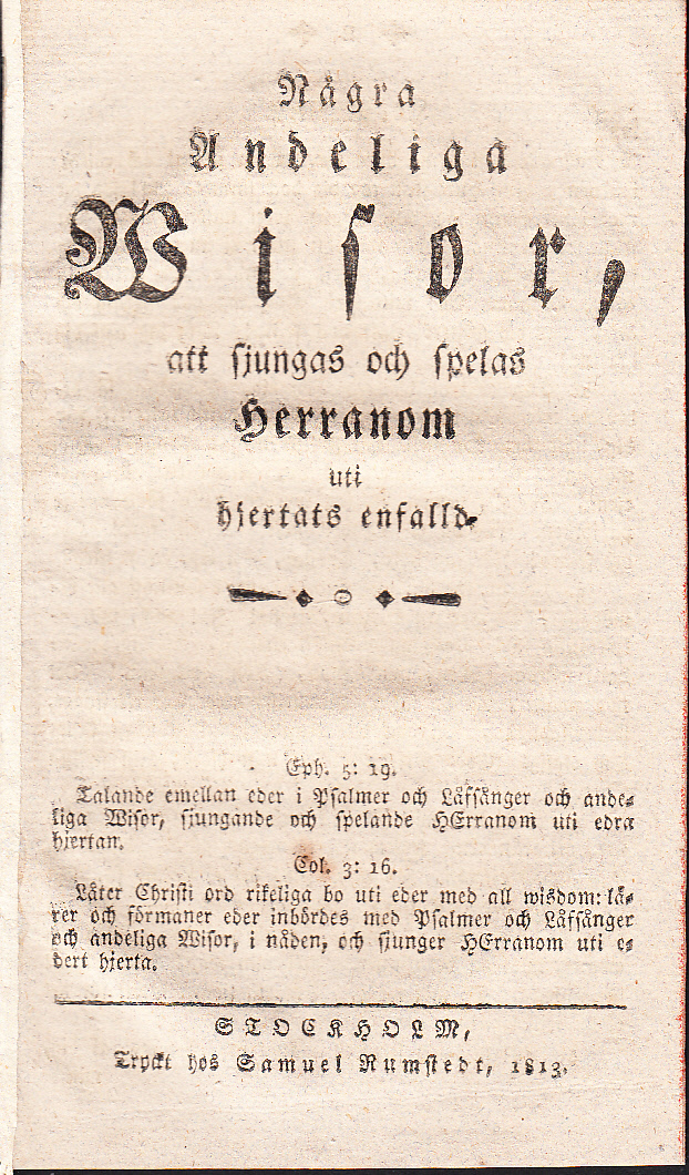 Några andeliga wisor, att sjungas och spelas herranom uti hjertats enfalld.