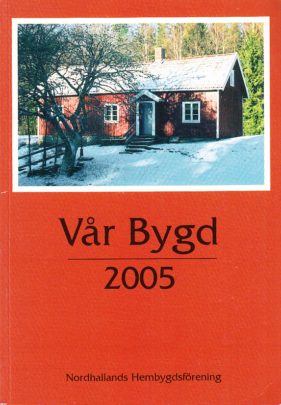 Vår bygd 2005. Åttioåttonde årgången. [Utg. av] Förlag Utsikten & Nordhallands hembygdsförening.