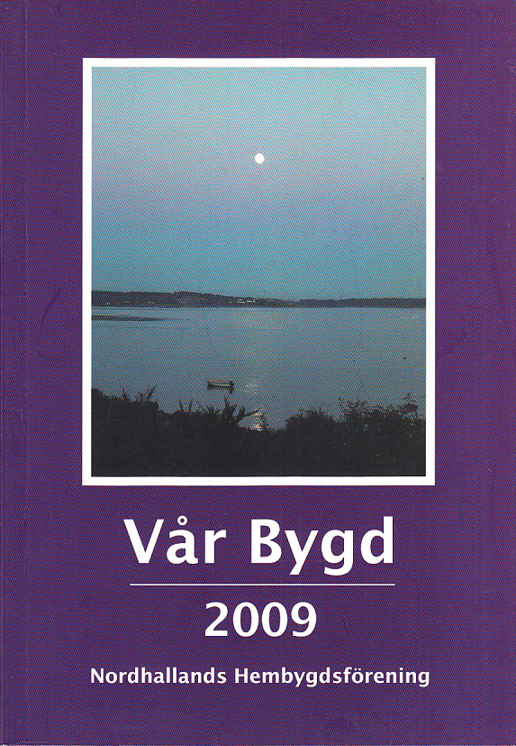 Vår bygd 2009. Nittioandra årgången. [Utg. av] Förlag Utsikten & Nordhallands hembygdsförening.