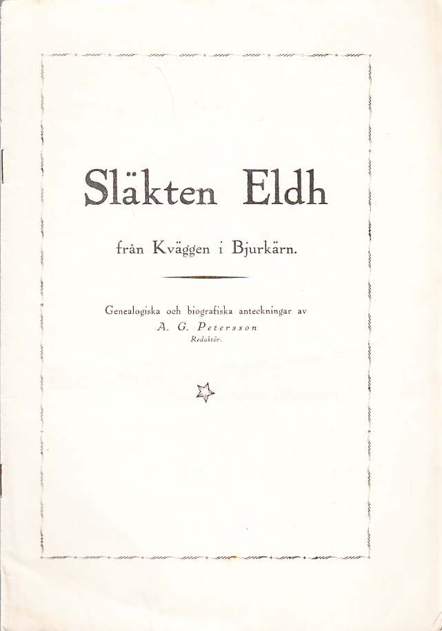 Släkten Eldh från Kväggen i Bjurkärn. Genealogiska och biografiska anteckningar av A.G. Petersson.