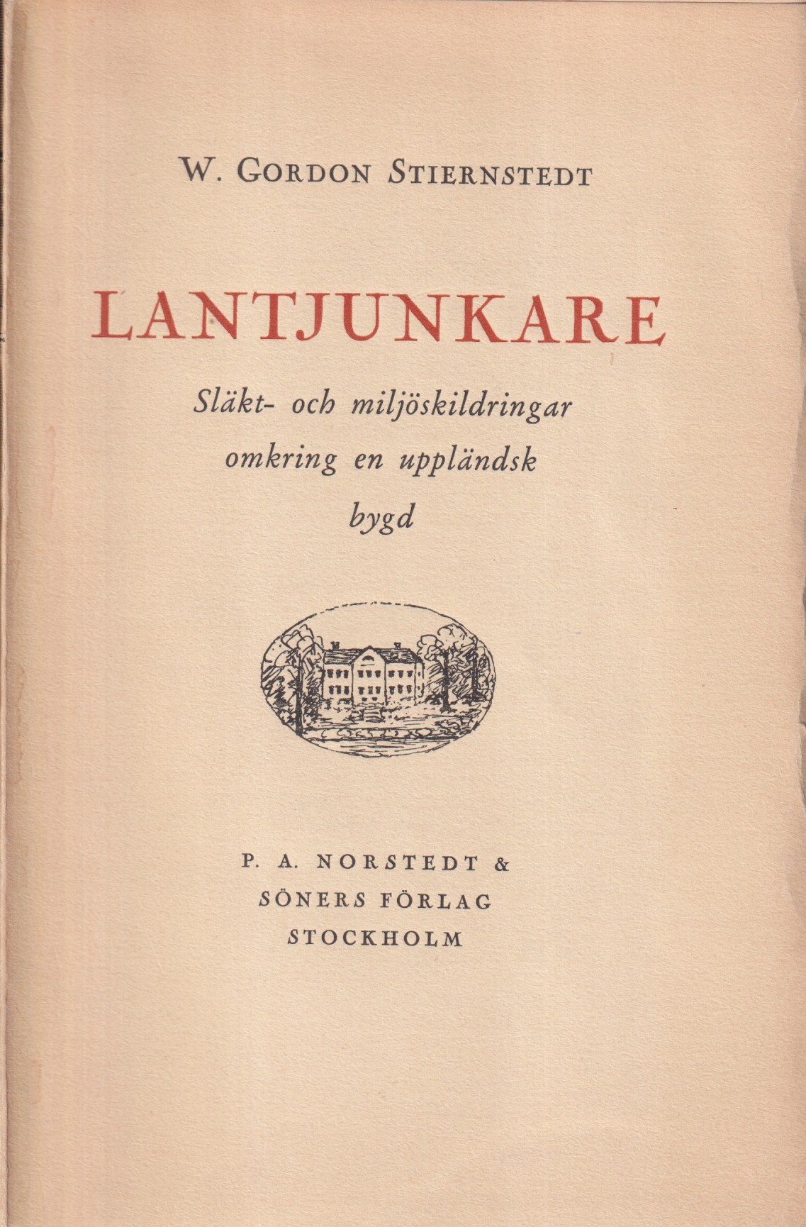Lantjunkare. Släkt- och miljöskildringar omkring en uppländsk bygd. [Utg. av] P.A. Norstedt & Söners förlag.