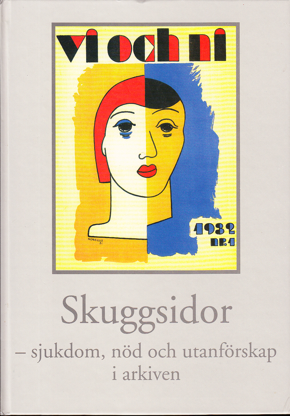 Skuggsidor - sjukdom, nöd och utanförskap i arkiven. Årsbok för Riksarkivet och Landsarkiven 1999.