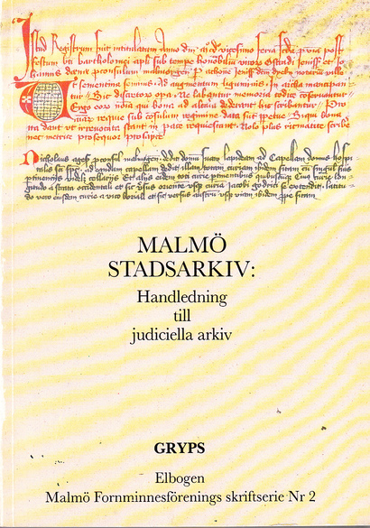 Malmö stadsarkiv: Handledning till judiciella arkiv. [Text och redigering Åke Norström och Tobias Bjernehed. Reprofoto Bo O. Andersson].
