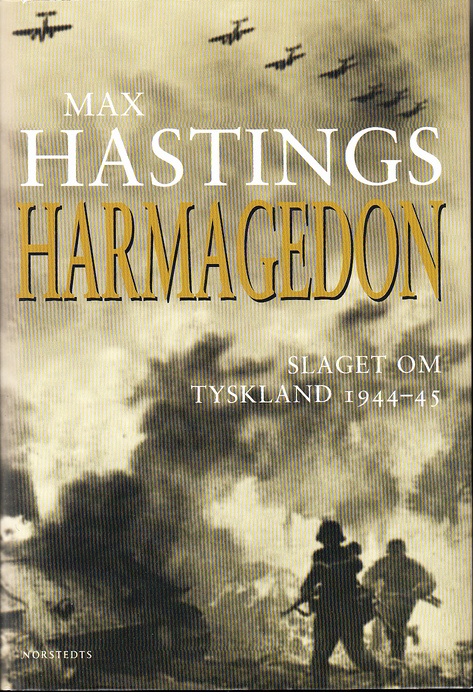 Harmagedon. Slaget om Tyskland 1944-45. Översättning av Katalin Földesi. [Utg. av] Norstedts.