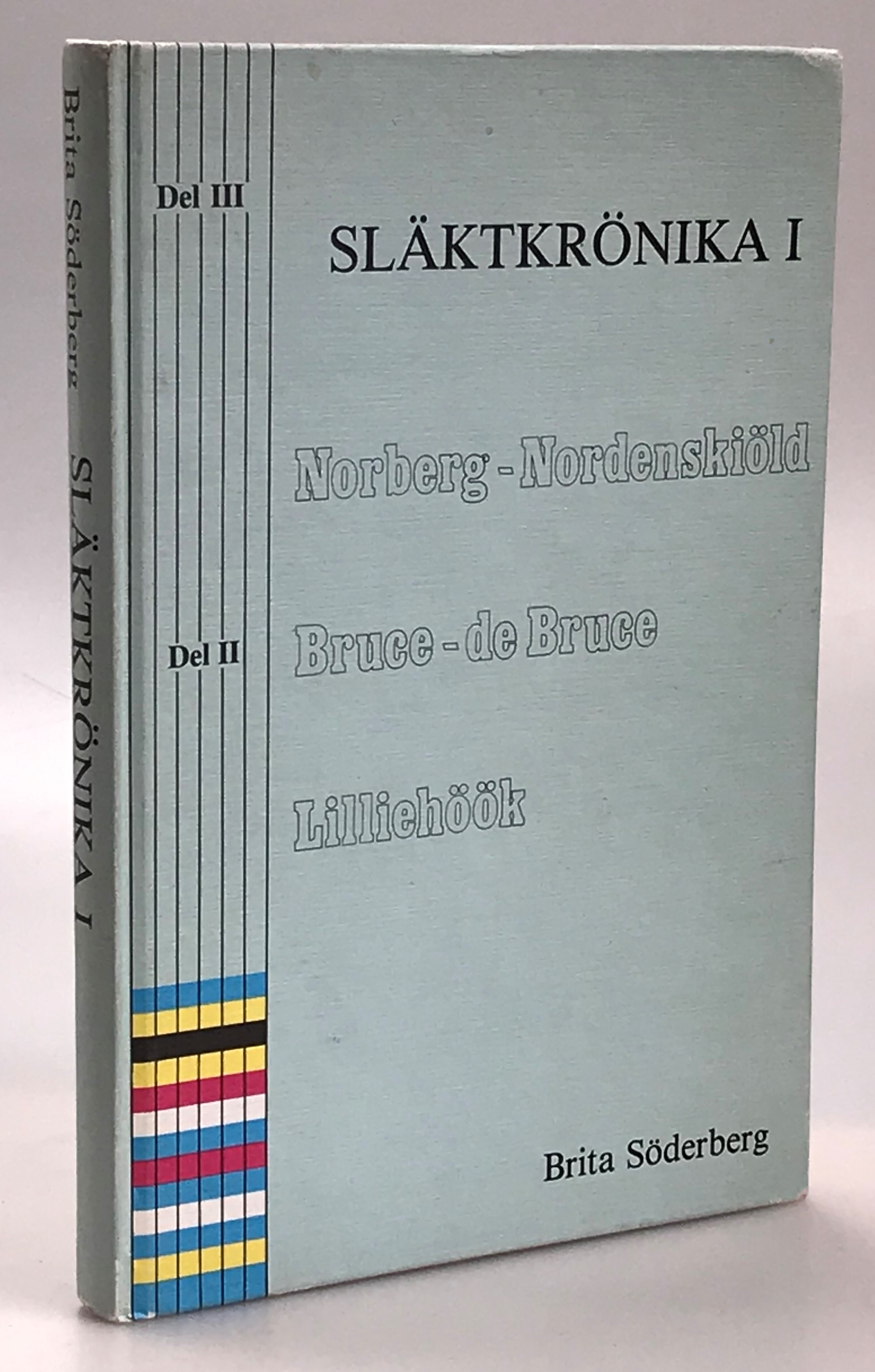 Släktkrönika. I. Norberg-Nordenskiöld, Bruce-de Bruce, Lilliehök.
