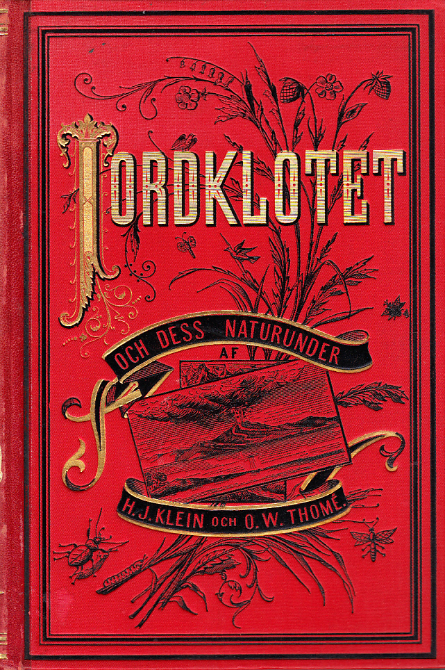 Jordklotet och dess naturunder. Dess land och vatten, dess luftkrets och dess organiska lif. En geografisk familjebok. Med illustrationer och kartor. Förra delen. Jordklotet, dess yta och atmosfer. Fysisk jordbeskrifning. [... Senare delen. Växt- och djurgeografi. Enligt växternas och djurens närvarande utbredning och med beaktande af deras förhållande till menniskan]. [Utg. av] C.E. Fritze’s K. Hofbokhandel.