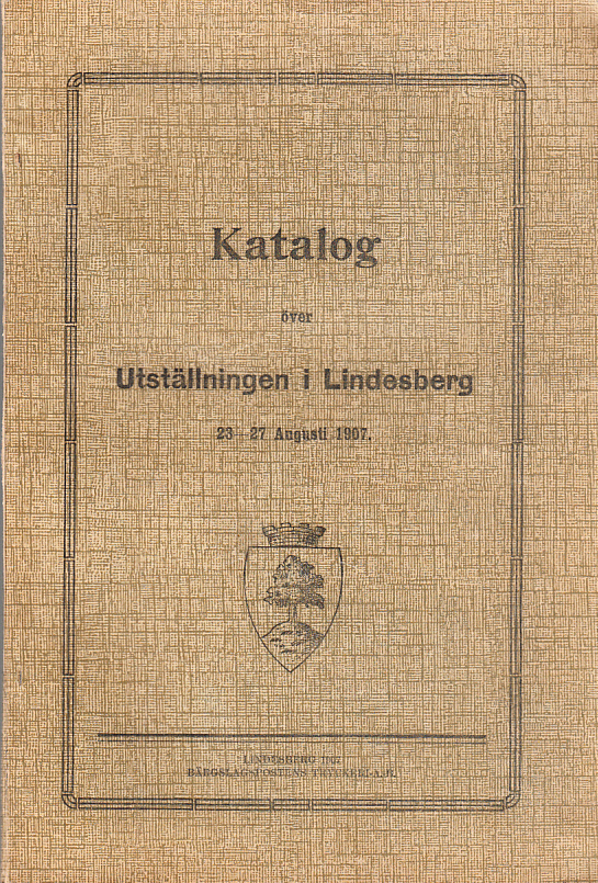 Förteckning över utställda föremål vid industri-, slöjd-, lantbruks- och trädgårdsutställningen i Lindesberg 23-27 augusti 1907.