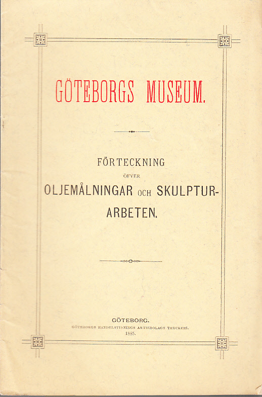 Göteborgs museum. Förteckning öfver oljemålningar och skulpturarbeten.