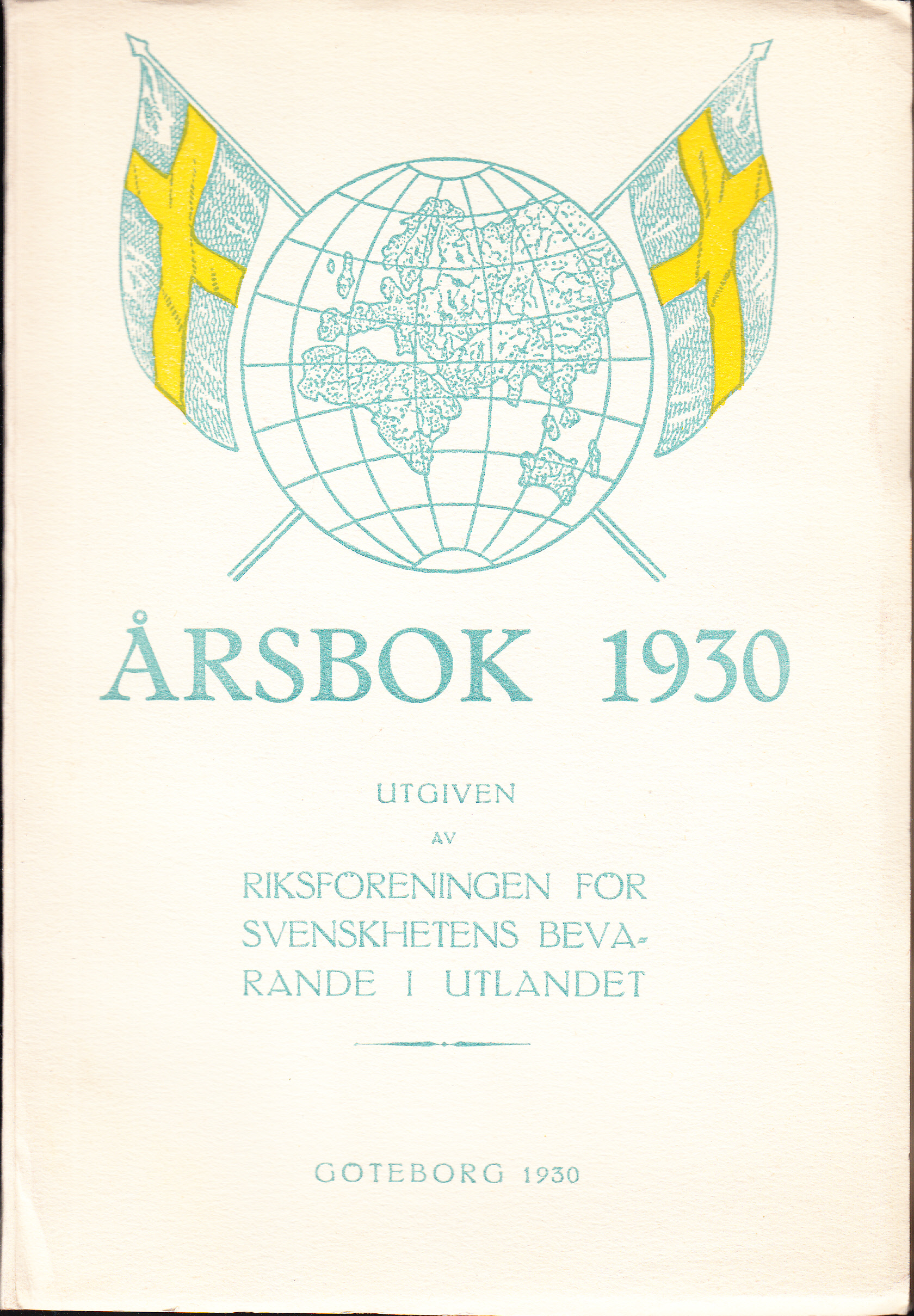 Årsbok 1930. Utgiven av Riksföreningen för svenskhetens bevarande i utlandet genom dess arbetsutskott.