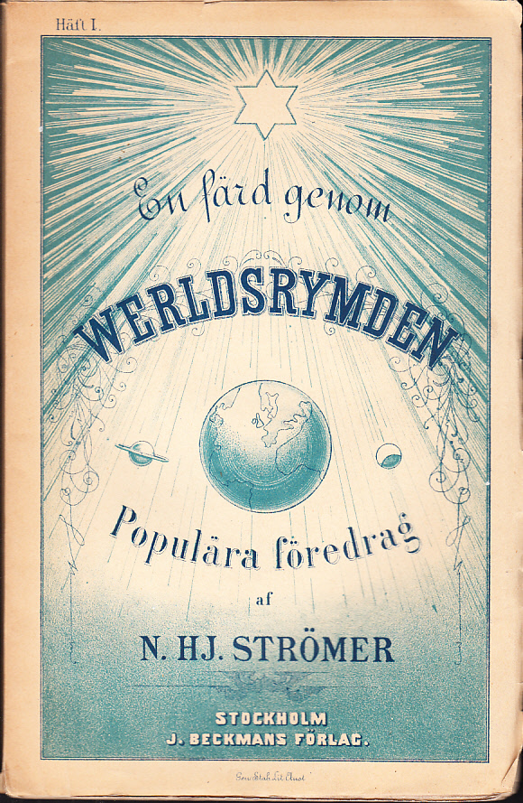 En färd genom verldsrymden. [Häfte I-II]. Populära föredrag af N. Hj. Strömer. [Utg. av] J. Beckmans förlag.