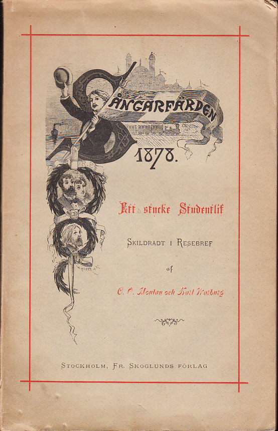 Sångarfärden till Paris 1878. Ett stycke studentlif, skildradt i resebref. [Utg. av] Fr. Skoglunds förlag.