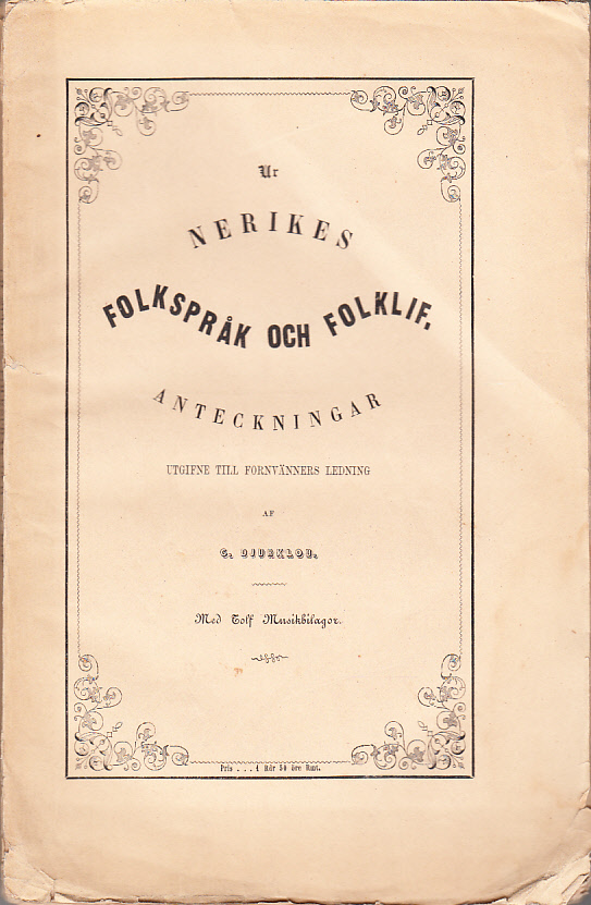 Ur Nerikes folkspråk och folklif. Anteckningar utgifne till fornvänners ledning af G. Djurklou. [Med tolf musikbilagor].