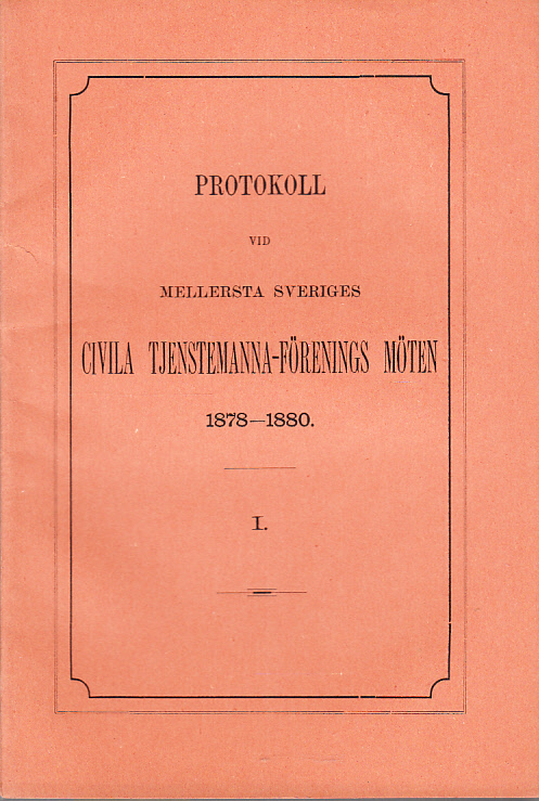 Protokoll vid Mellersta Sveriges civila tjenstemanna-förenings möten 1878-1880. I.