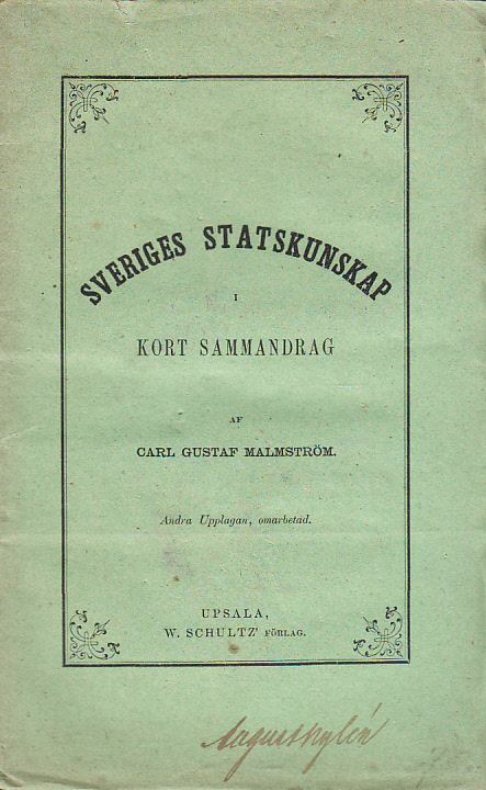 Sveriges statskunskap i kort sammandrag. Andra upplagan, omarbetad. [Utg. av] W. Schultz’ förlag.
