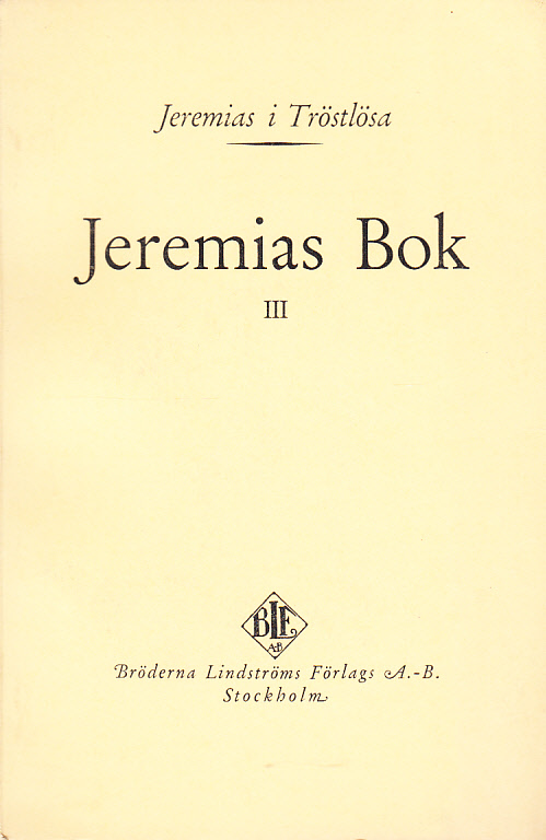 Jeremias bok III. Av Jeremias i Tröstlösa. [Utg. av] Bröderna Lindströms förlags A.-B.