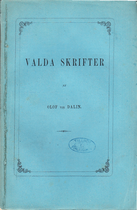 Valda skrifter af Olof von Dalin. [Utg. av Elis Wilhelm Lindblad].