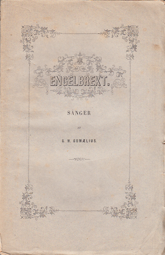 Engelbrekt. Sånger af G.W. Gumaelius.