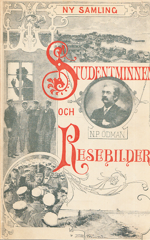 Ny samling studentminnen och resebilder af N.P. Ödman. [Utg. av] Fahlcrantz & Co.
