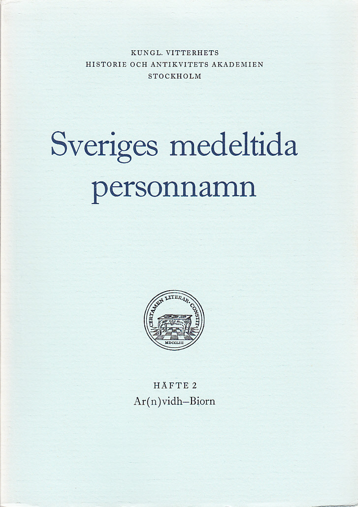 Sveriges medeltida personnamn. Häfte 2. Ar(n)vidh-Biorn. Ordbok utgiven av Kungl. Vitterhets historie och antikvitets akademiens personnamnskommitté.