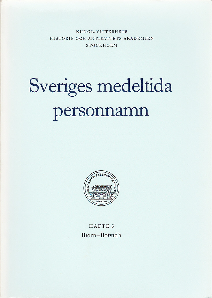 Sveriges medeltida personnamn. Häfte 3. Biorn-Botvidh. Ordbok utgiven av Kungl. Vitterhets historie och antikvitets akademiens personnamnskommitté.