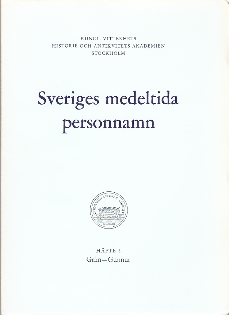 Sveriges medeltida personnamn. Häfte 8. Grim-Gunnur. Ordbok utgiven av Kungl. Vitterhets historie och antikvitets akademiens personnamnskommitté.