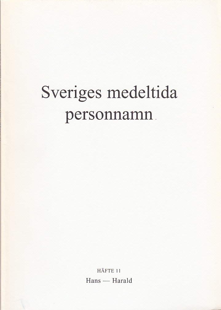 Sveriges medeltida personnamn. Häfte 11. Hans-Harald. Ordbok utgiven av Kungl. Vitterhets historie och antikvitets akademiens personnamnskommitté.