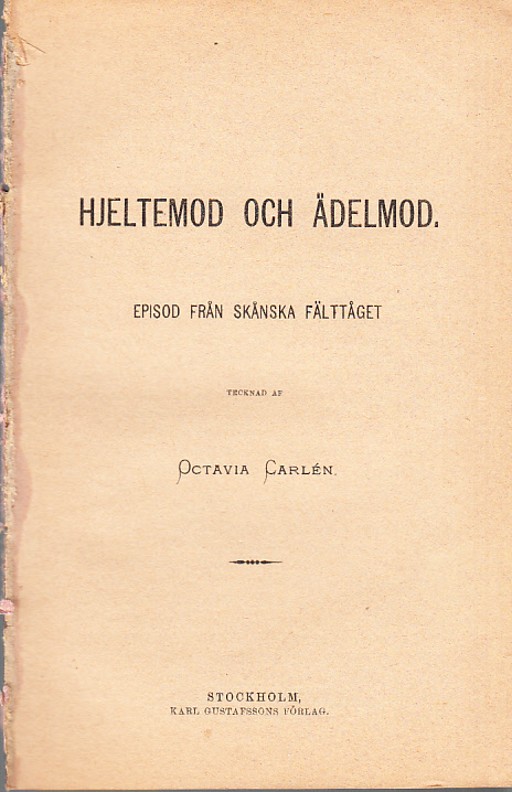 Hjeltemod och ädelmod. Episod från skånska fälttåget. [Utg. av] Karl Gustafssons förlag.