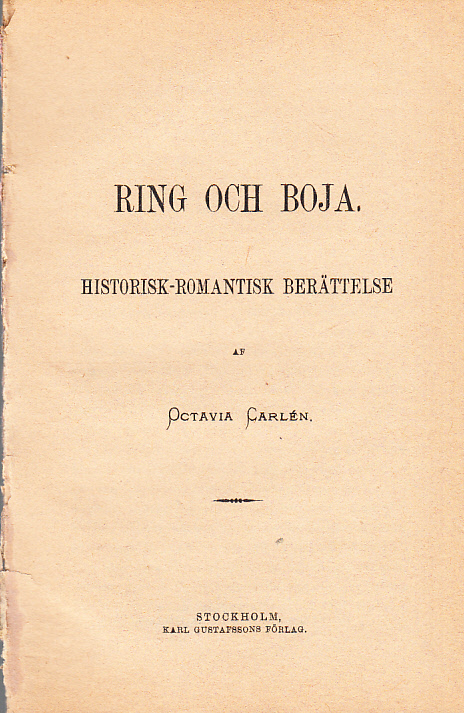 Ring och boja. Historisk-romantisk berättelse. [Utg. av] Karl Gustafssons förlag.