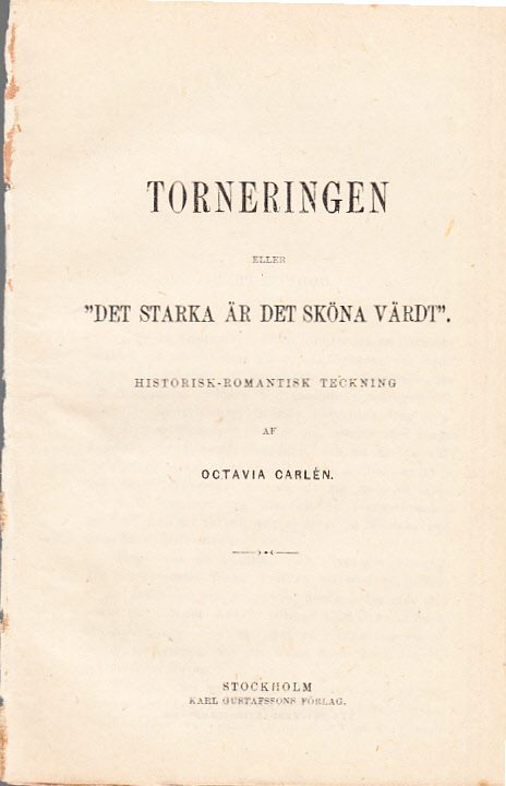 Torneringen eller "Det starka är det sköna värdt". Historisk-romantisk teckning. [Utg. av] Karl Gustafssons förlag.