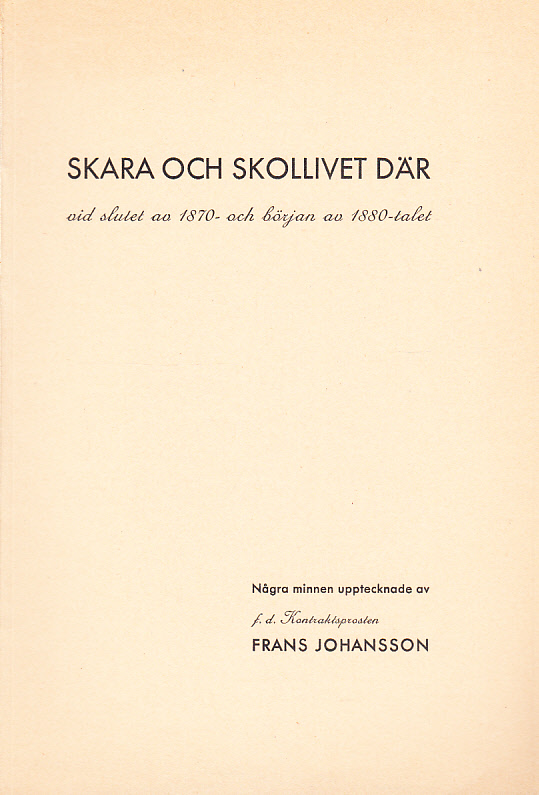 Skara och skollivet där vid slutet av 1870- och början av 1880-talet. Några minnen upptecknade.