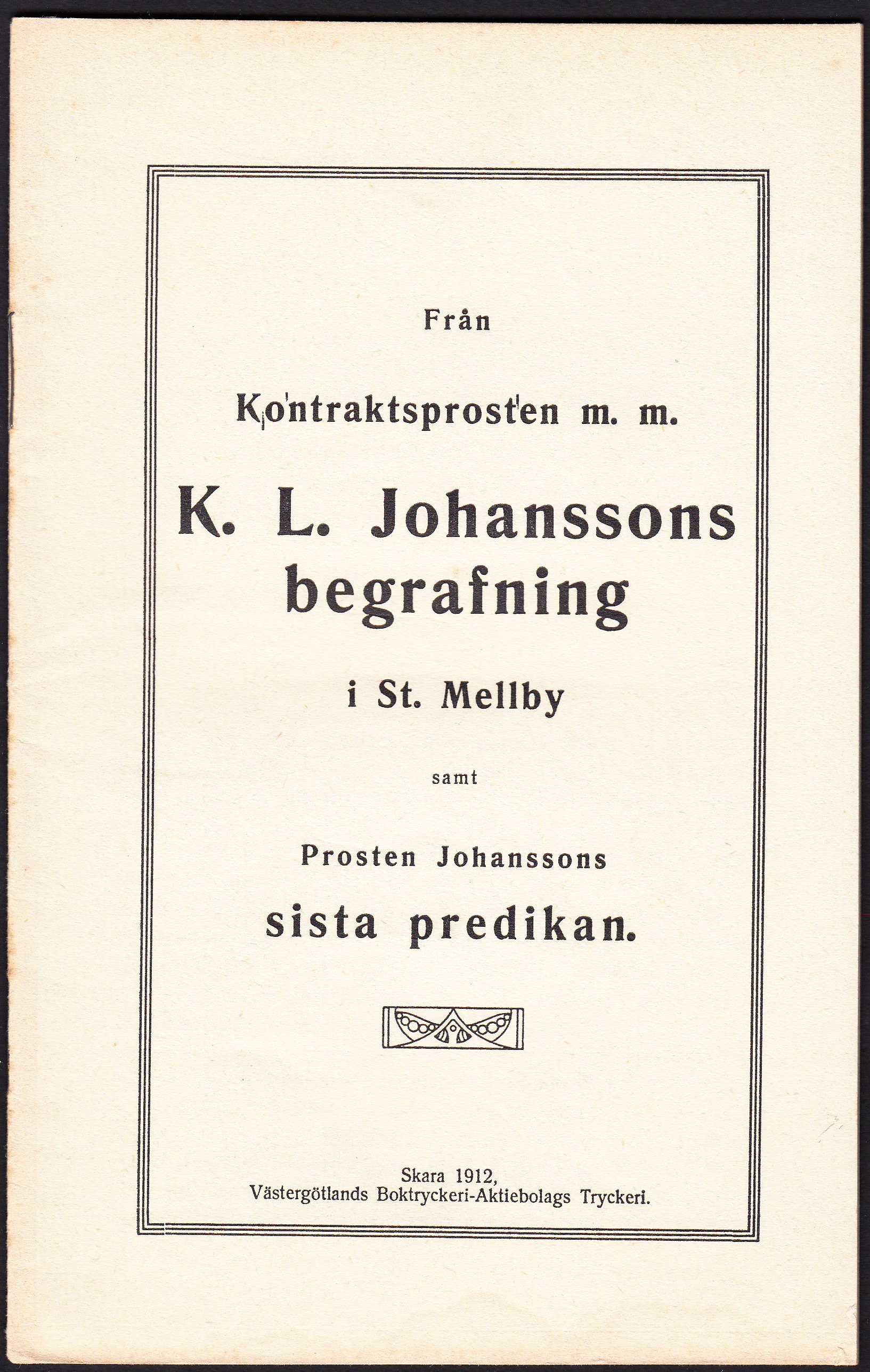 Från kontraktsprosten m.m. K.L. Johanssons begrafning i St. Mellby samt prosten Johanssons sista predikan [= omslagstitel].