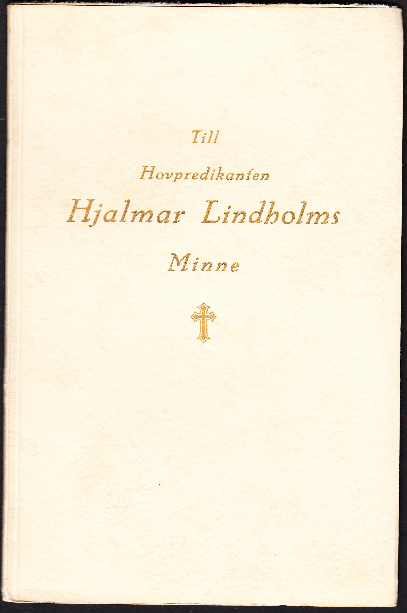 Till hovpredikanten Hjalmar Lindholms minne. 2:dra upplagan. [Utg. av] Stiftelsen Pro caritates förlag.
