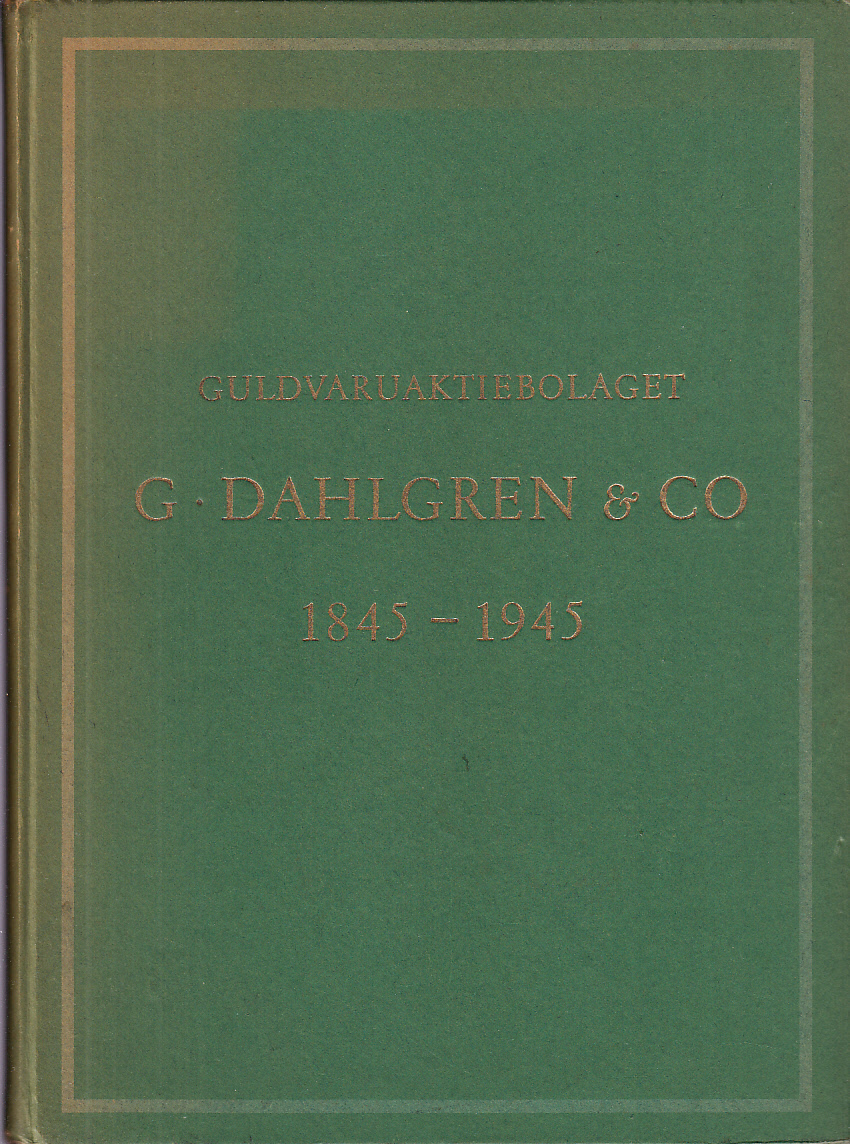 Guldvaruaktiebolaget G. Dahlgren & Co. 1845-1945. [Utg. av] Esselte Reklam.