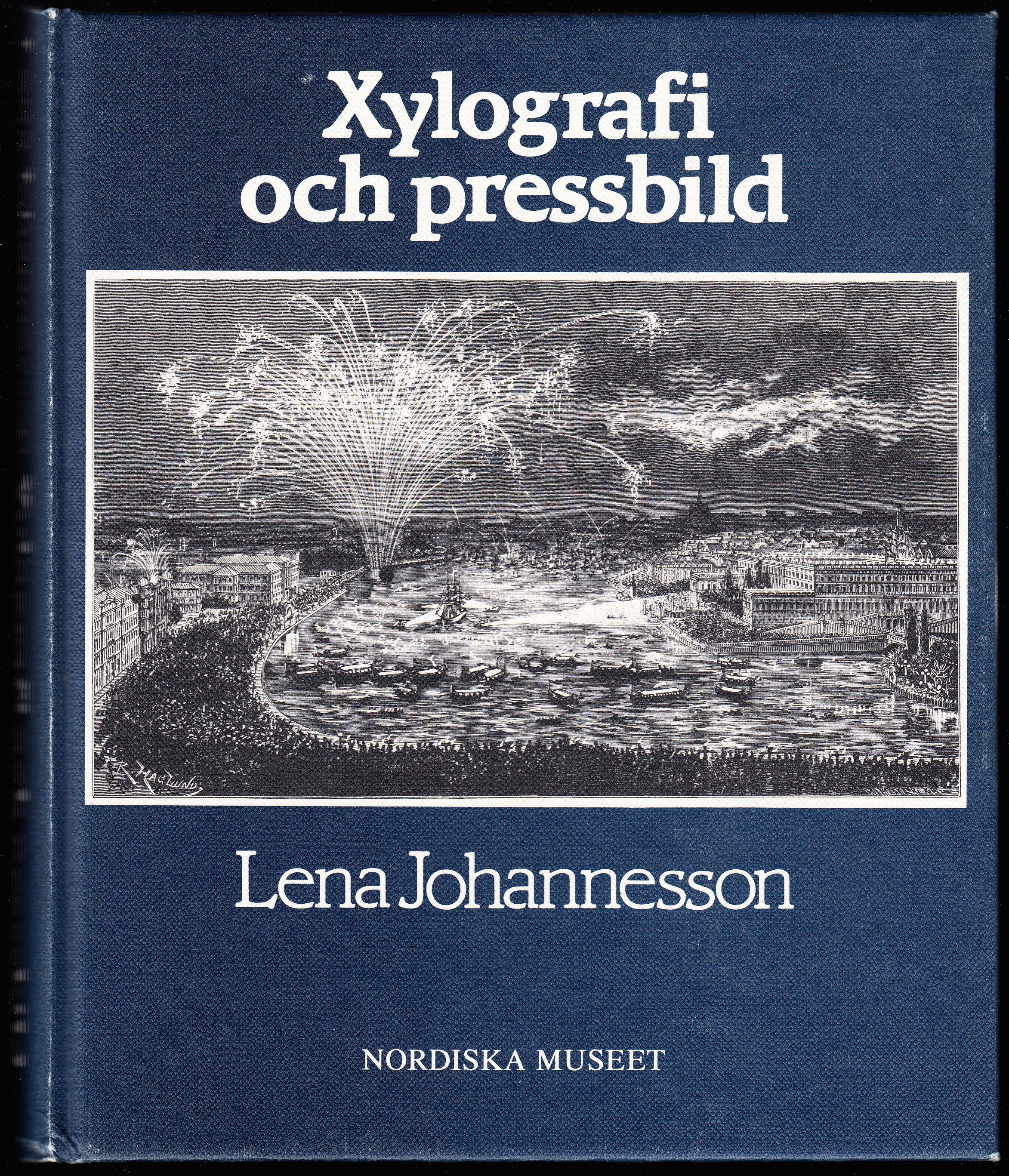 Xylografi och pressbild. Bidrag till trägravyrens och till den svenska bildjournalistikens historia. With a summary in English. [Utg. av] Nordiska museet.
