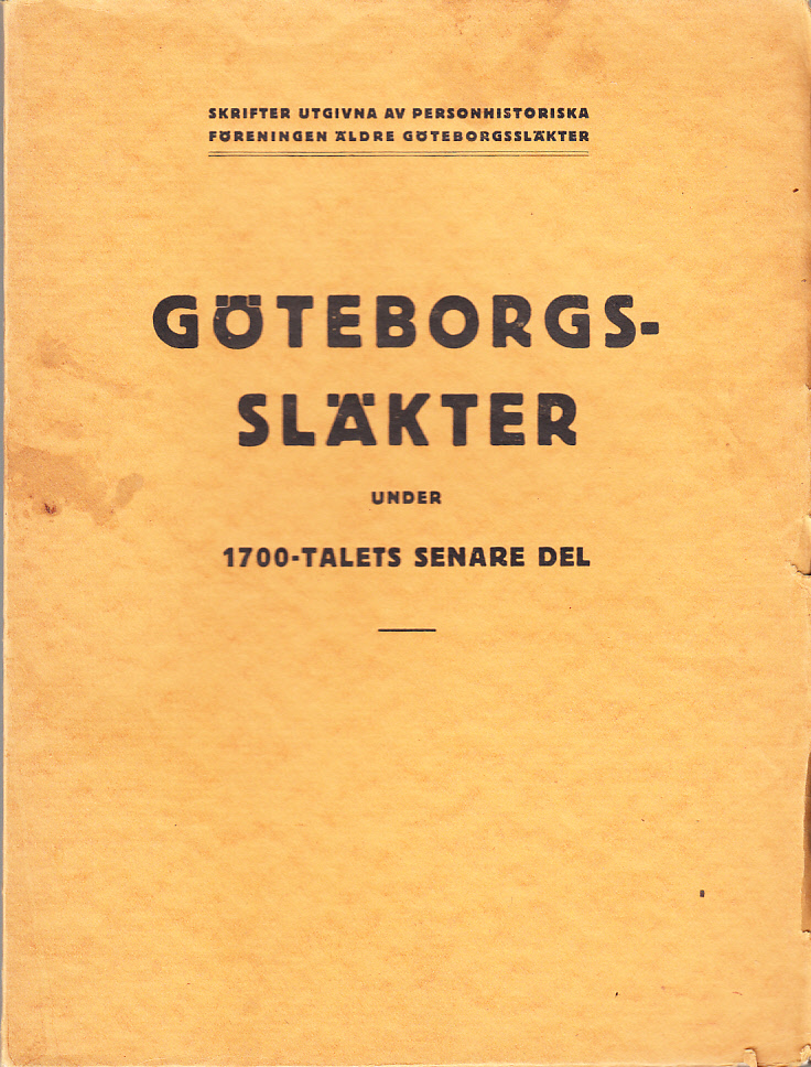 Göteborgssläkter under 1700-talets senare del. Utdrag ur Göteborgs Domkyrkoförsamlings födelsebok 1762-1790 och ur Göteborgs Kristine församlings födelsebok 1775-1790.
