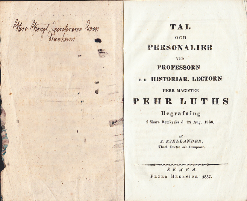 Tal och personalier vid professorn f.d. historiar. lectorn herr magister Pehr Luths begrafning i Skara domkyrka d. 28 aug. 1836. Af J. Kjellander ...