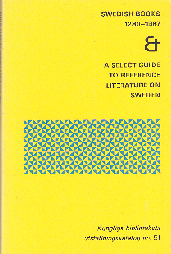Swedish books 1280-1967. Illuminated manuscripts, illustrated printed books & fine book bindings. A select guide to reference literature on Sweden. Chosen and described. [Utg. av] Kungliga biblioteket.