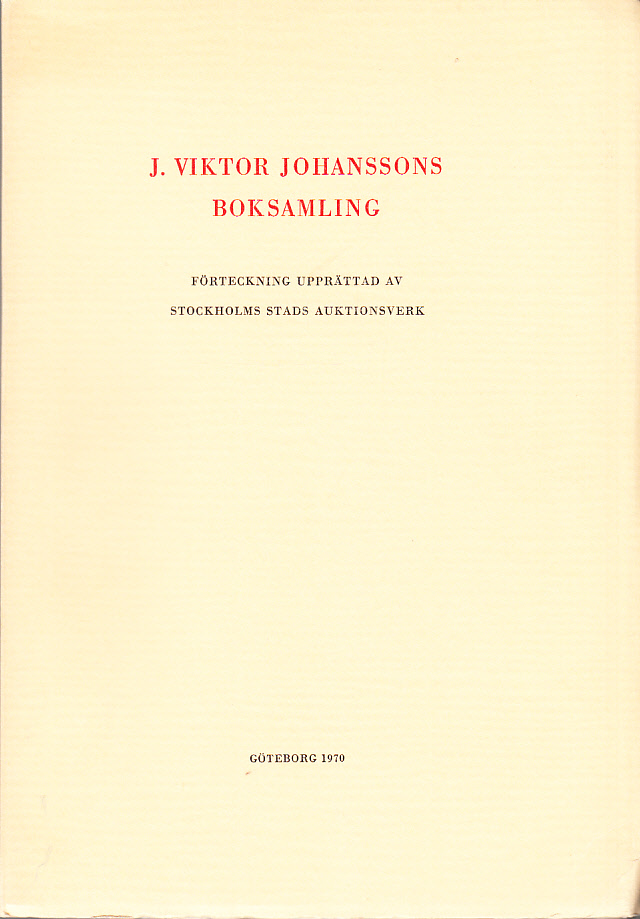 J. Viktor Johanssons boksamling. Förteckning upprättad av Stockholms stads auktionsverk.