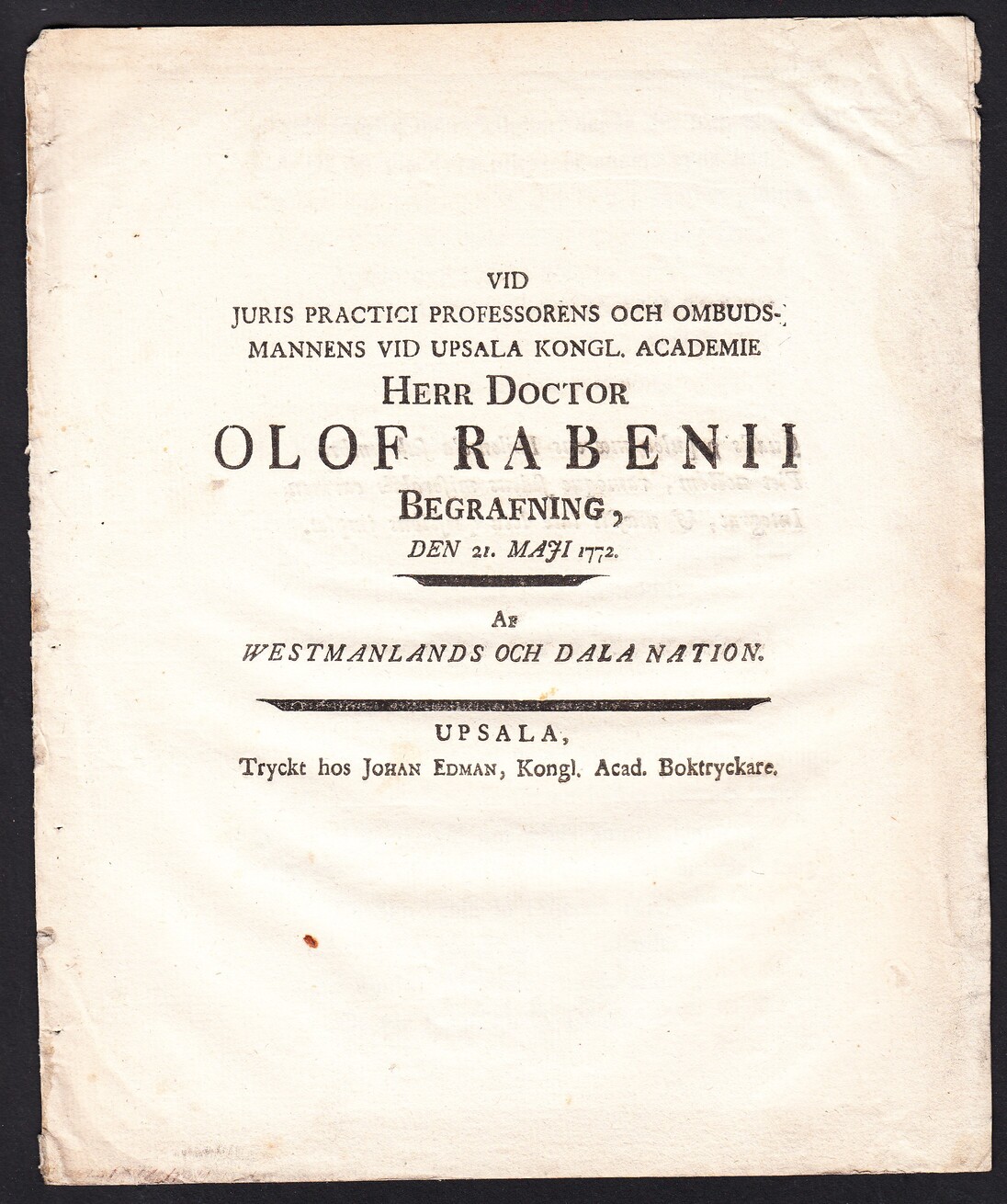 Vid juris practici professorens och ombudsmannens vid Upsala kongl. academie herr doctor Olof Rabenii begrafning, den 21. maji 1772. Af Westmanlands och Dala nation.
