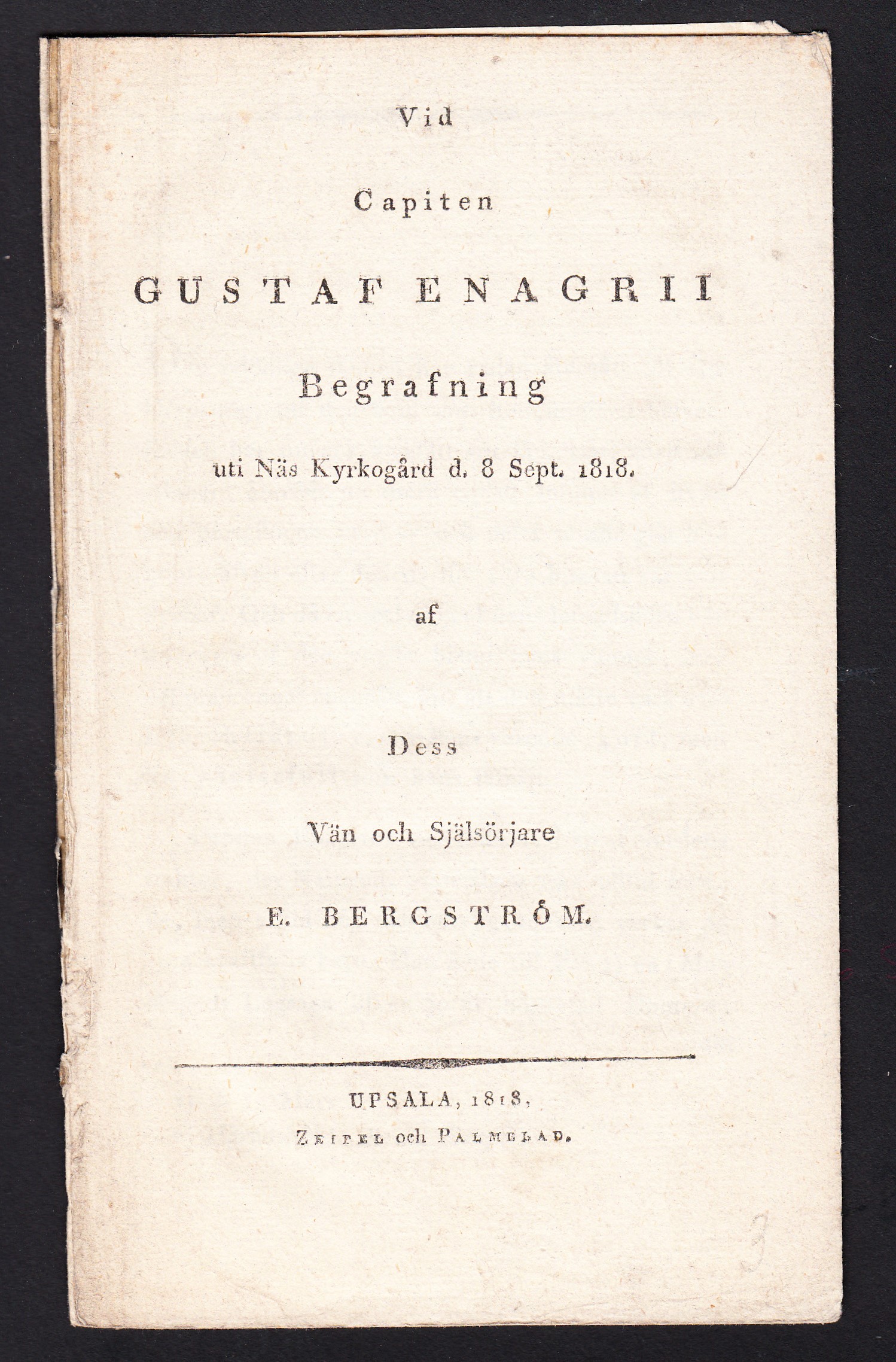 Vid capiten Gustaf Enagrii begrafning uti Näs kyrkogård d. 8 sept. 1818. Af dess vän och själasörjare E. Bergström.