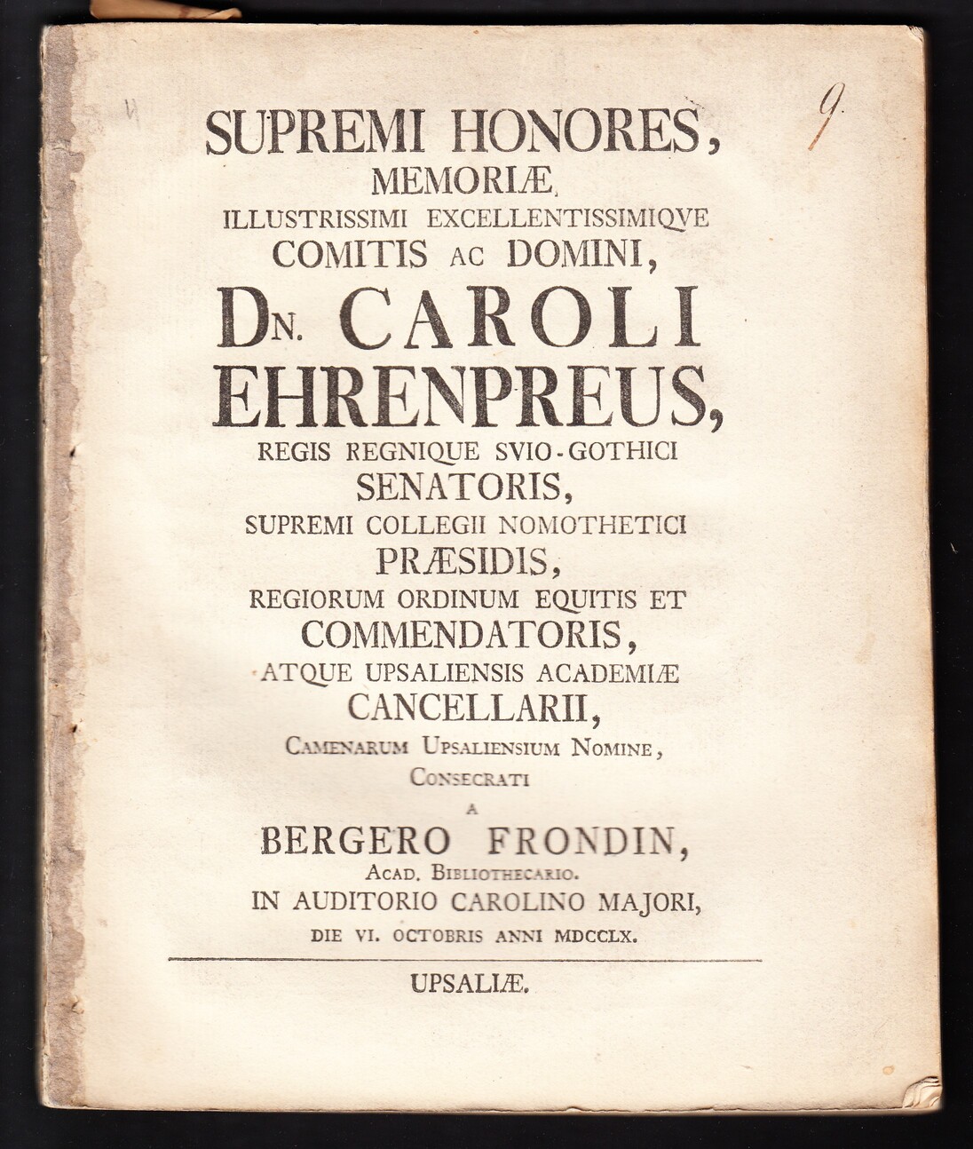 Supremi honores, memoriæ illustrissimi excellentissimiqve comitis ac domini, dn. Caroli Ehrenpreus, regis regnique svio-gothici senatoris ... camenarum Upsaliensium nomine, consecrati a Bergero Frondin ... In auditorio carolino majori, die VI. octobris anni MDCCLX.